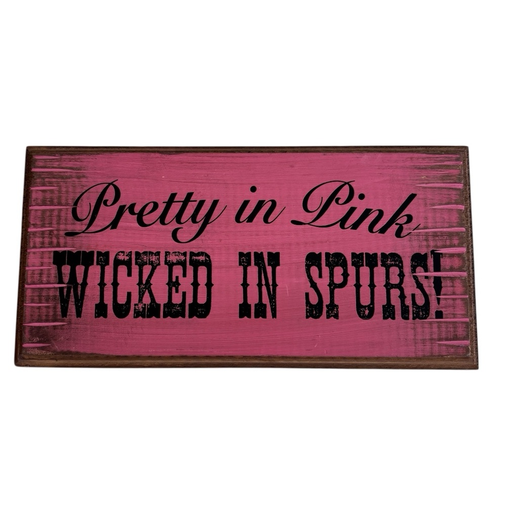 Pretty In Pink Wicked In Spurs 6”x12" Wood Hanging Novelty Sign Rodeo Cowgirl